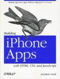 Building iPhone Apps with HTML, CSS, and JavaScript: Making App Store Apps without Objective-C or Cocoa