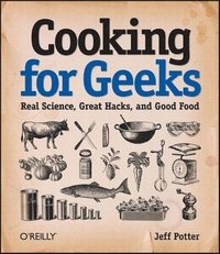 Cooking for Geeks: Real Science, Great Hacks, and Good Food (h�ftad)