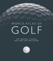 World Atlas of Golf (h�ftad)
