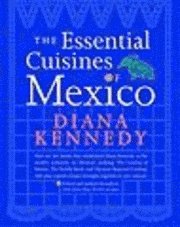 The Essential Cuisines of Mexico (inbunden)