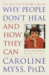 Why People Don't Heal and How They Can (h�ftad)