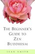 Beginner's Guide To Zen Buddhism