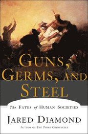 Guns, Germs, and Steel: The Fates of Human Societies (inbunden)
