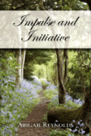 Impulse &; Initiative: A Pride &; Prejudice Variation (h�ftad)