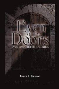 Even at the Doors (Jesus, Israel, and the End Times) (pocket)