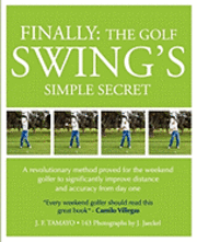 Finally: The Golf Swing's Simple Secret (h�ftad)