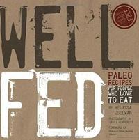 Well Fed: Paleo Recipes for People Who Love to Eat (h�ftad)