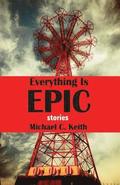 Everything Is Epic: Stories