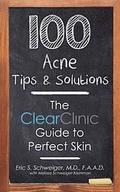 100 Acne Tips & Solutions: The Clear Clinic Guide to Perfect Skin