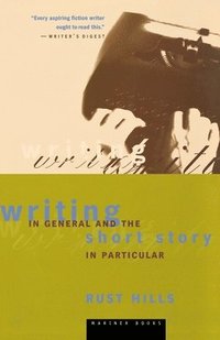 Writing in General and the Short Story in Particular: An Informal Textbook (h�ftad)