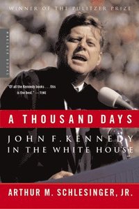A Thousand Days: John F. Kennedy in the White House (h�ftad)