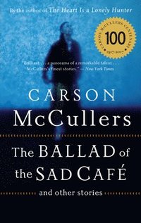 The Ballad of the Sad Cafe: And Other Stories (h�ftad)
