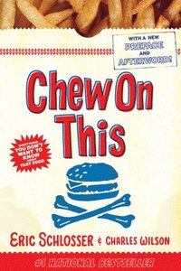 Chew on This: Everything You Don't Want to Know about Fast Food (pocket)