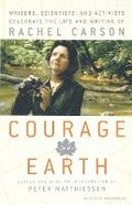 Courage for the Earth: Writers, Scientists, and Activists Celebrate the Life and Writing of Rachel Carson