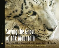 Saving the Ghost of the Mountain: An Expedition Among Snow Leopards in Mongolia (inbunden)