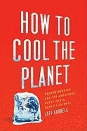 How to Cool the Planet (inbunden)