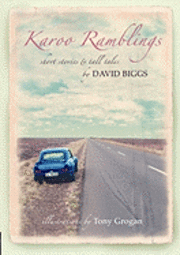 Karoo Ramblings - Short Stories And Tall Tales (h�ftad)