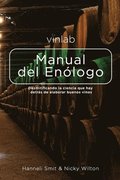 Manual del Enlogo: Desmitificando la ciencia que hay detras de elaborar buenos vinos