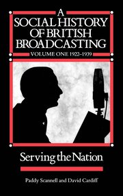 A Social History of British Broadcasting: v. 1 1922-39 - Serving the Nation (inbunden)