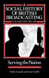 A Social History of British Broadcasting: v. 1 1922-39 - Serving the Nation