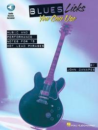 Blues Licks You Can Use: Music and Performance Notes for 75 Hot Lead Phrases [With CD (Audio)] (h�ftad)