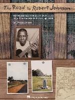 The Road to Robert Johnson: The Genesis and Evolution of Blues in the Delta from the Late 1800s Through 1938 (h�ftad)