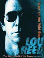Lou Reed: Walk on the Wild Side: The Stories Behind the Songs (h�ftad)