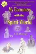 My Encounters with the Spirit World.
