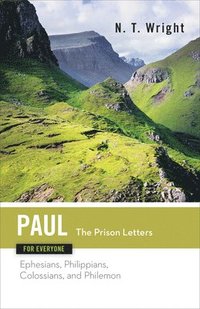 Paul for Everyone the Prison Letters Ephesians, Philippians, Colossians and Philemon (h�ftad)