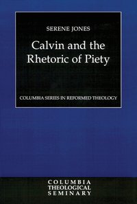 Calvin and the Rhetoric of Piety (h�ftad)