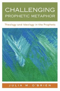 Challenging Prophetic Metaphor (h�ftad)