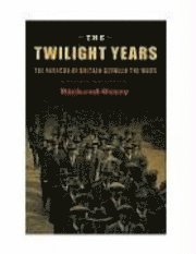 The Twilight Years: The Paradox of Britain Between the Wars (h�ftad)