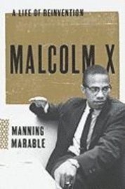 Malcolm X: A Life of Reinvention (inbunden)