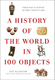 A History of the World in 100 Objects (inbunden)