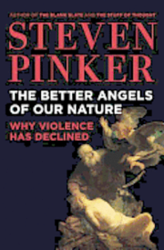 The Better Angels of Our Nature: Why Violence Has Declined (inbunden)