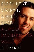 Every Love Story Is a Ghost Story: A Life of David Foster Wallace (inbunden)