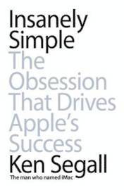 Insanely Simple: The Obsession That Drives Apple's Success (h�ftad)