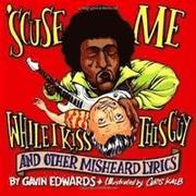 'Scuse ME... While I Kiss This Guy (h�ftad)