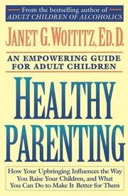 Healthy Parenting : An Empowering Guide For Adult Children (h�ftad)