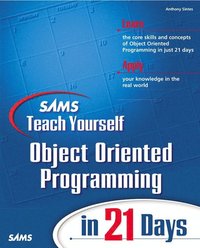 Sams Teach Yourself Object Oriented Programming in 21 Days (h�ftad)