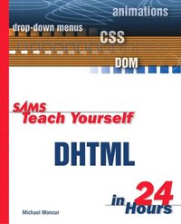 Sams Teach Yourself DHTML in 24 Hours (h�ftad)