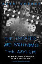 The Inmates Are Running the Asylum: Why High Tech Products Drive us Crazy Paperback Edition (h�ftad)