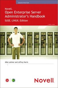 Novell Open Enterprise Server Administrator's Handbook, SUSE LINUX Edition (h�ftad)