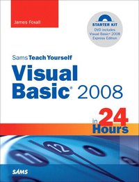 Sams Teach Yourself Visual Basic 2008 in 24 Hours: Complete Starter Kit, Book/DVD Package