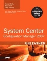 System Center Configuration Manager (SCCM) 2007 Unleashed (h�ftad)