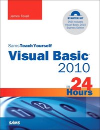 Sams Teach Yourself Visual Basic 2010 in 24 Hours: Complete Starter Kit Book/DVD Package ()