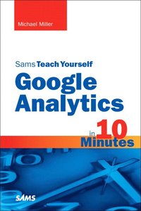 Sams Teach Yourself Google Analytics in 10 Minutes (h�ftad)