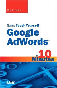 Sams Teach Yourself Google AdWords in 10 Minutes (h�ftad)