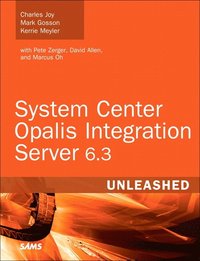 System Center Opalis Integration Server 6.3 Unleashed (h�ftad)