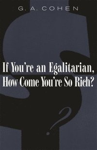 If You're an Egalitarian, How Come You're So Rich? (h�ftad)
